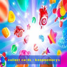 collect cards : keepmemorys